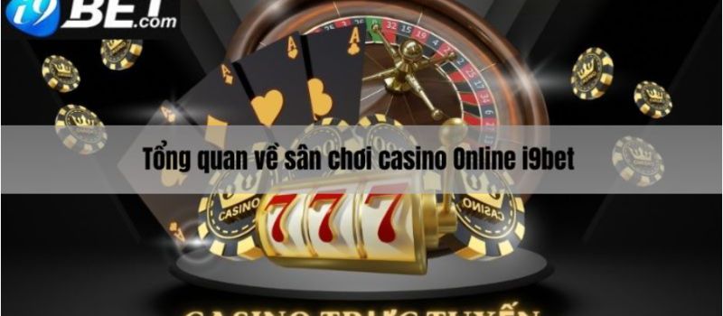 Tổng quan Casino online I9bet